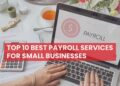 Top 10 Best Payroll Services For Small Businesses