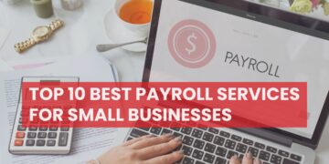 Top 10 Best Payroll Services For Small Businesses