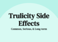 Side Effects of Trulicity: What They Are & How to Manage Them