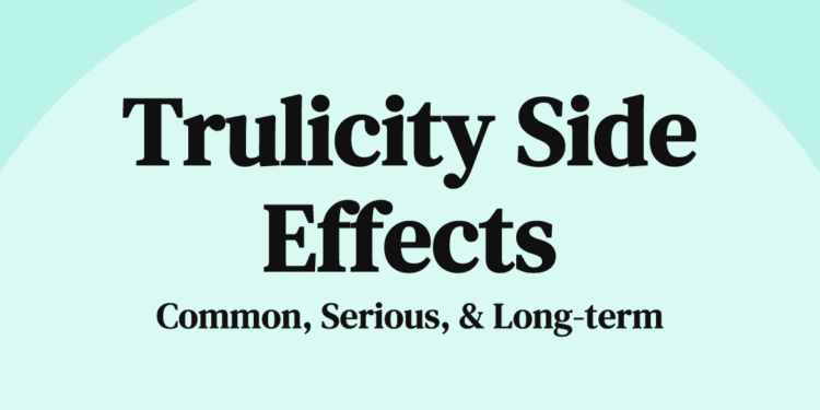 Side Effects of Trulicity: What They Are & How to Manage Them