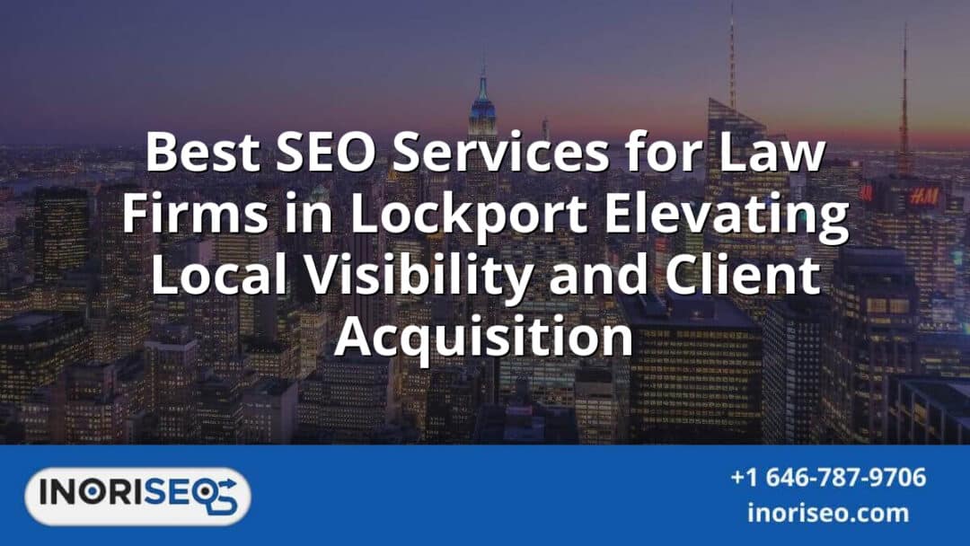 Best SEO Services For Law Firms In Lockport Elevating Local Visibility ...